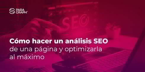 Como hacer un análisis SEO de una página y optimizarla al máximo