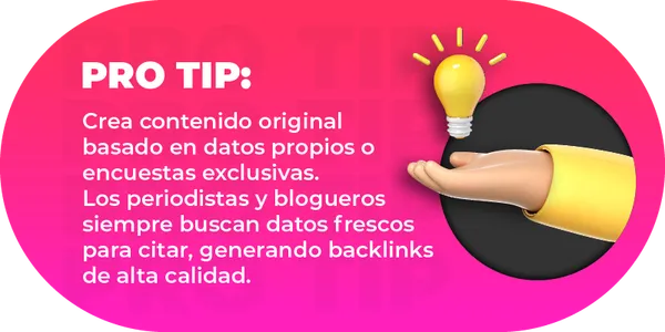 Crea contenido original basado en datos propios o encuestas exclusivas. Los periodistas y blogueros siempre buscan datos frescos para citar, generando backlinks de alta calidad.