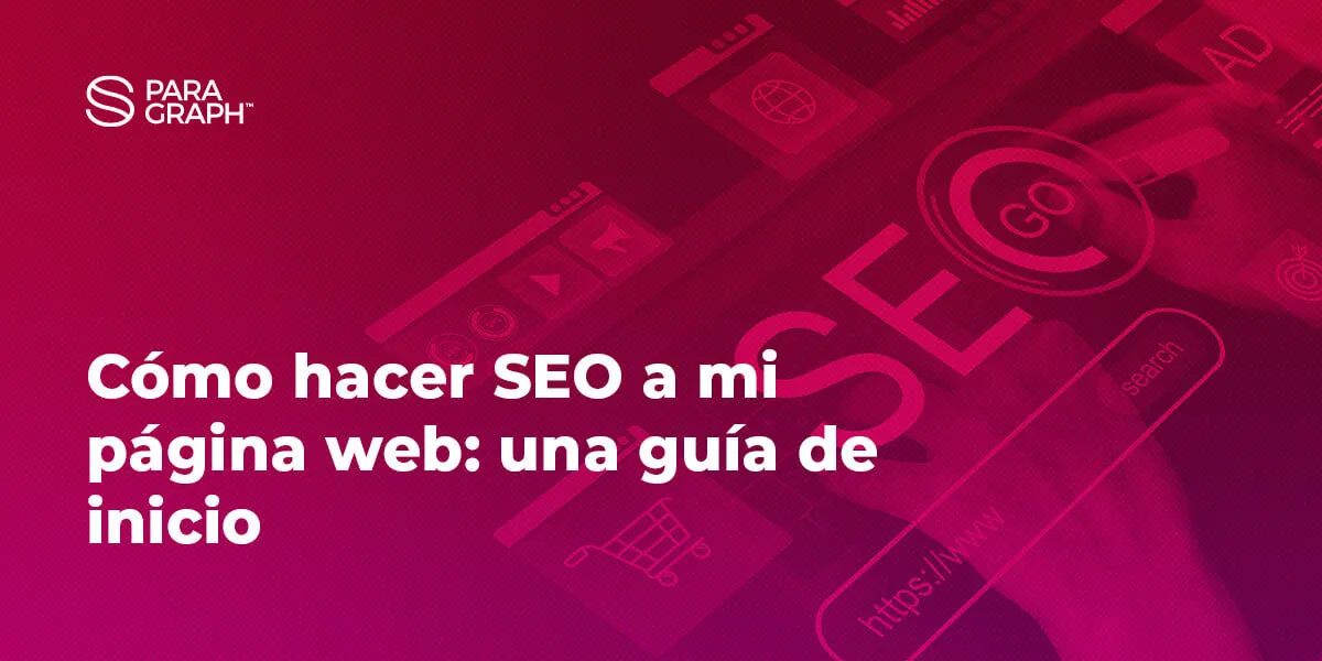 Cómo hacer SEO a mi página web: una guía de inicio